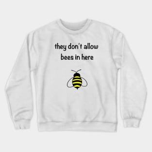 No Bees Crewneck Sweatshirt